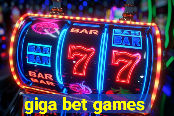 giga bet games